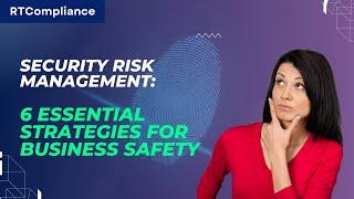 Security Risk Management 6 Essential Strategies for Business Safety | RT Compliance