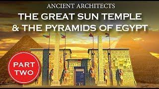 The Great Temple of Heliopolis & the Pyramids of Egypt | Ancient Architects