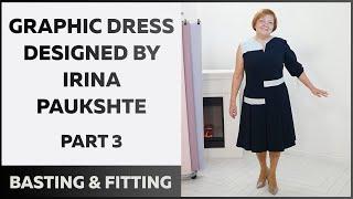 Graphic dress designed by Irina Paukshte. Part 3. Basting and Fitting