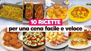 10 deliziose ricette per una cena facile e veloce pronta in pochi passi!