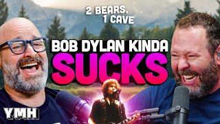 Bob Dylan Sucks | 2 Bears, 1 Cave