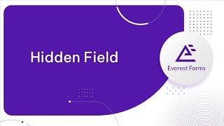 Hidden Form Field: Advanced Form Fields