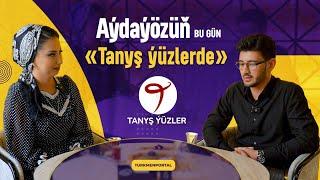 Tanyş ýüzler | Aýdaýözüň