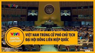 Việt Nam trúng cử Phó Chủ tịch Đại hội đồng Liên hiệp quốc | VTV4