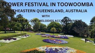 Flower Festival in Toowoomba, Queensland Australia with "My True Love" melodies accompaniment