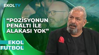 Mete Vardar'dan Hakeme Sert Sözler! O Pozisyonu Erman Toroğlu Yorumladı! | Ekol Futbol