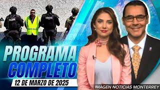 Noticias MTY con Gerardo Burgoa y Brisseida Moya | Programa Completo 12 de marzo de 2025