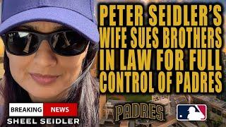 BREAKING: PETER SEIDLER'S WIFE SUES BROTHERS IN-LAW FOR FULL CONTROL OF PADRES!