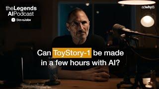 Can ToyStory-1 be made in a few hours with AI? | Steve Jobs on #TheLegendsAIPodcast