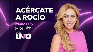 ACÉRCATE A ROCÍO ESTE Miércoles 5:30 PM POR Azteca uno