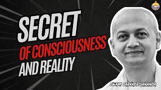 Is Consciousness the Only Reality? Swami Sarvapriyananda Explains