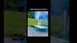 Lithium Batteries are Scary! 