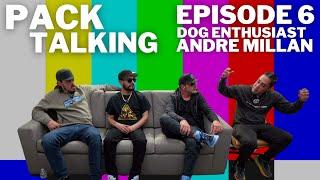 Pack Talking Episode #006 Dog Enthusiast Andre Millan