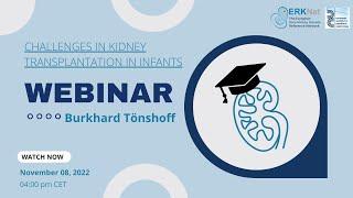 Challenges in Kidney Transplantation in Infants - ERKNet Webinar with Burkhard Tönshoff