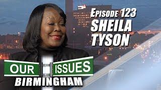 OUR ISSUES BIRMINGHAM - EP 123 - SHEILA TYSON