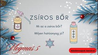 Beszéljünk a zsíros bőrről | MI AZ A ZSÍROS BŐR? | VLOGMAS5 | Mindennapok Annával