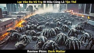 [Review Phim] Lạc Vào Đa Vũ Trụ Đi Đâu Cũng Là Tận Thế | Tóm Tắt Phim Hay | Phim Mới 2024