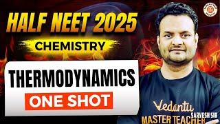 THERMODYNAMICS CLASS 11 ONE SHOT | ALL CONCEPTS & THEORY | HALF NEET 2025 | CHEMISTRY BY SARVESH SIR