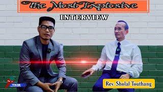 An Explosive Interview_// Rev. Sholal Touthang _//