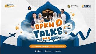 BPKH TALKS - UNIVERSITAS SUMATERA UTARA