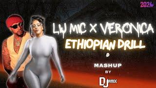 ETHIOPIAN DRILL MASHUP FT. LIJ MICHAEL X VERONICA ADANE | By DJ AmDe