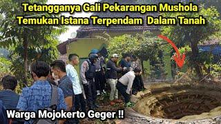 Warga Mojokerto Geger !! Tetangganya Gali Pekarangan Mushola Temukan Istana Terpendam  Dalam Tanah