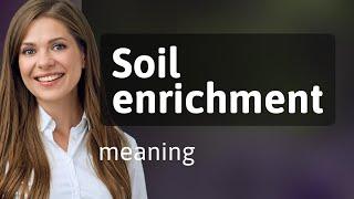 Understanding Soil Enrichment: A Guide for English Learners