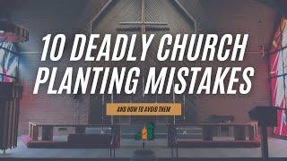 10 Deadly Church Planting Mistakes 