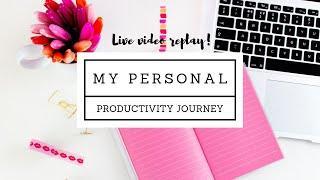 My Personal Productivity Journey | Live video replay!