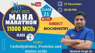 CLASS-21 | CARBOHYDRATE, PROTEIN AND AMINO ACID || BIOCHEMISTRY | MAHA MARATHON GPAT-2025