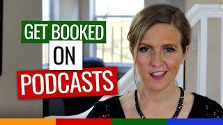 How to Get Booked On Podcasts (It's easier than you think!)