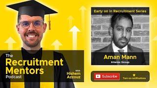 Early on in recruitment series | Aman Mann from the InterEx Group