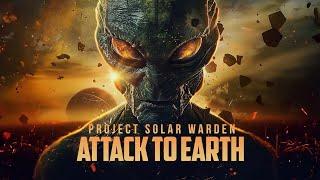 Alien Invasion Unveiled | Project Solar Warden: Attack to Earth | Sci-Fi Documentary | Free Movie