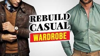 How To Rebuild Your Casual Wardrobe As An Adult Man