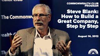 Steve Blank: How to Build a Great Company, Step by Step  | 8.14.12