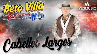 Beto Villa Y Los Populares De Nueva Rosita " Cabellos Largos" (Video Oficial)