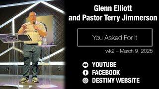 You Asked For It wk2 || 03.09.25 || Glenn Elliott &  Pastor Terry Jimmerson