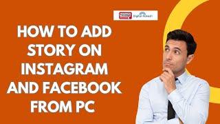 How To Add Story On Instagram And Facebook  From Pc | How To Put Story On Instagram In Laptop