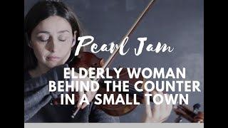 PEARL JAM_Elderly Woman Behind the Counter in a small Town_VIOLIN COVER(Vanessa Sancez)