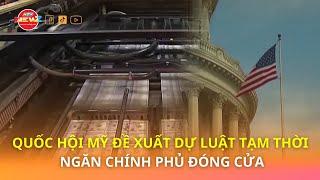 QUỐC HỘI MỸ ĐỀ XUẤT DỰ LUẬT TẠM THỜI NGĂN CHÍNH PHỦ ĐÓNG CỬA