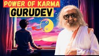 The Power of Karma: Gurudev's Insights on Life's Universal Law