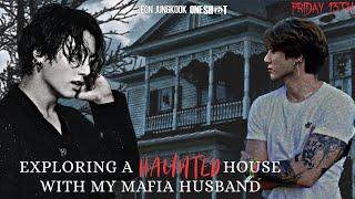 Exploring the Haunted house with your Mafia husband  || { Jungkook Oneshot } ||