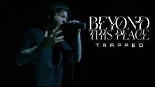 Beyond This Place - Trapped (Official Music Video)