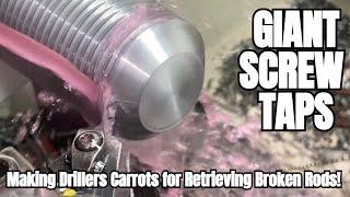 Making GIANT Screw Taps | AKA Drillers Carrots