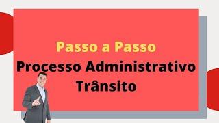 Passo a Passo para entender o Processo Administrativo de Transito