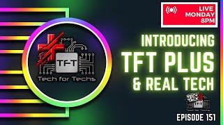 TFT Plus & Real Tech & Future | Tech Talk - Eps 151 - Tech Business Show!