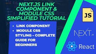 Next.Js Link Tag & Module CSS Explained | Linking & Styling in Next.Js Tutorial