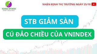 Chứng khoán hôm nay|Nhận định thị trường 25/10: Vnindex tạo đáy? STB giảm sàn và hành động của nđt