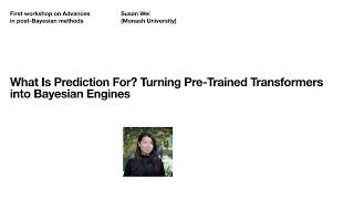 Susan Wei (Monash University) - Turning Pre-Trained Transformers into Bayesian Engines