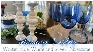 WINTER BLUE, WHITE AND SILVER TABLESCAPE! #tablescapetuesday #winter #tablesetting #home